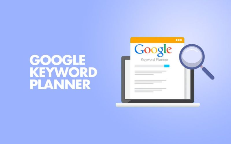 Google Keyword Planner - Phần mềm SEO Website Chuyên Nghiệp 