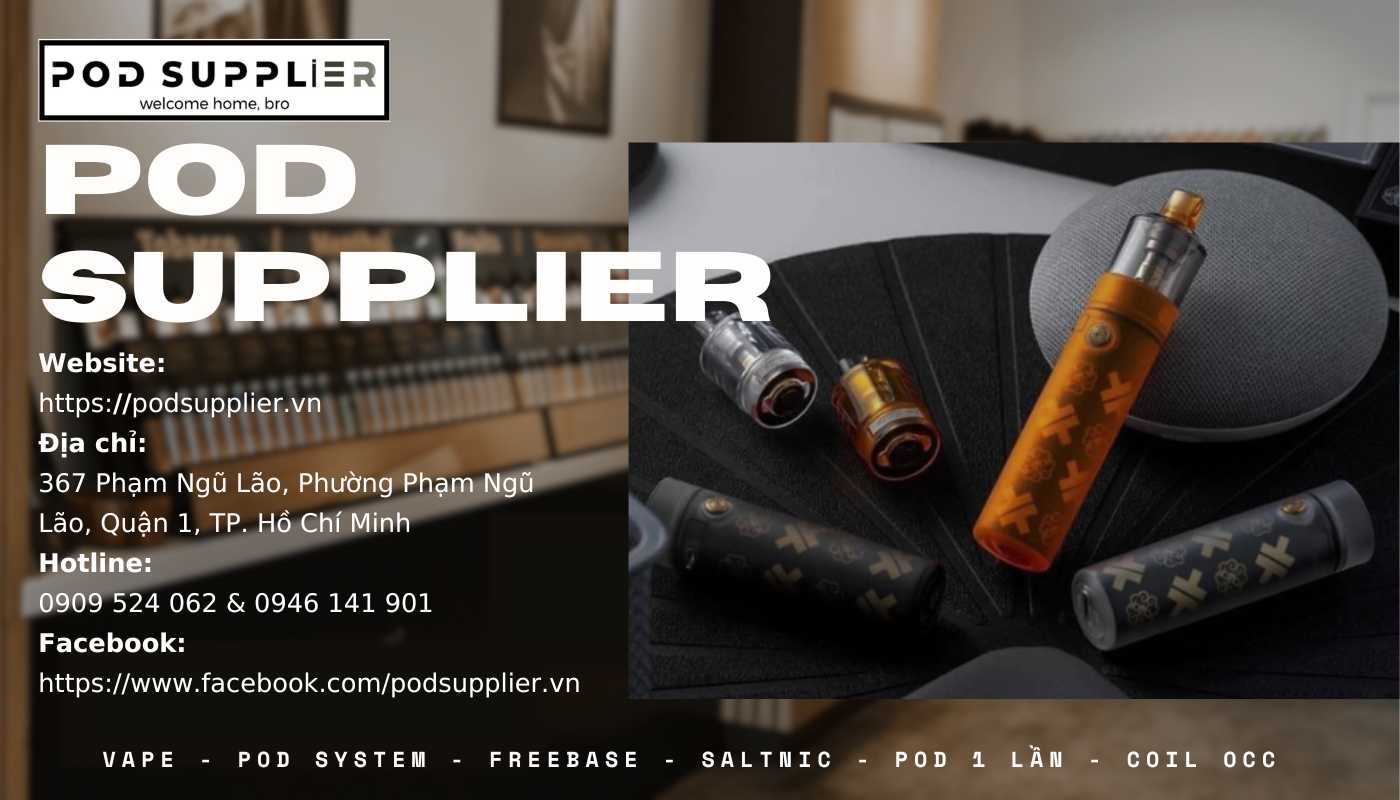 Pod Supplier cửa hàng thuốc lá điện tử giá tốt