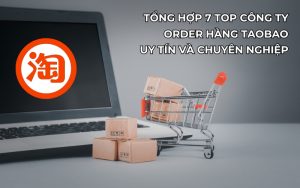 top công ty order hàng taobao