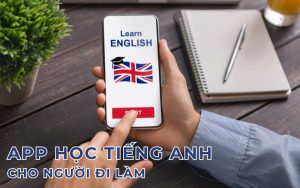 app học tiếng Anh cho người đi làm