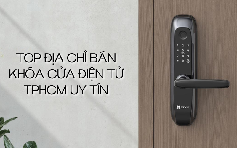địa chỉ bán khóa cửa điện tử TPHCM