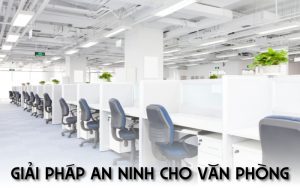 giải pháp an ninh cho văn phòng