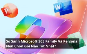 so sánh microsoft 365 family và personal