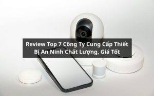 top công ty cung cấp thiết bị an ninh