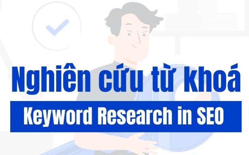 Chọn chủ đề và nghiên cứu từ khóa hiệu quả