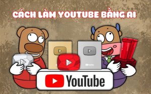 làm youtube bằng ai