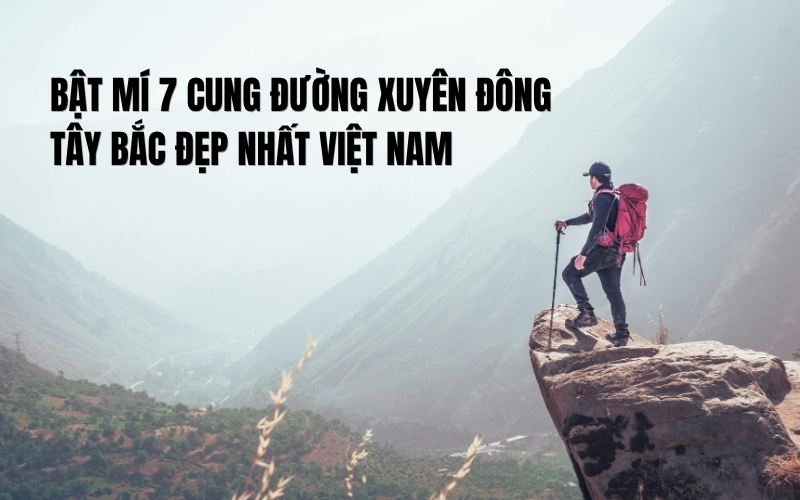 cung đường phượt xuyên đông tây bắc